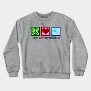 Peace Love Scrapbooking Crewneck Sweatshirt